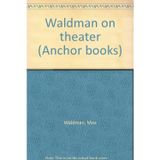 Waldman on theater (Anchor books)