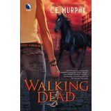 Walking Dead (The Walker Papers) C E Murphy