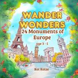 Wander Wonders: A Magical Tour of 24 European Cities for Kids: Learn About Europe Through Rhymes & Monuments – A Picture Book for Toddlers and Preschoolers (Ages 3–5)