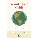 Wanderlust Orbit: The travel experience as a master of life and a decoder of reality