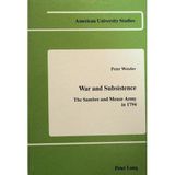 War and Subsistence: The Sambre and Meuse Army in 1794 (American University Studies / Series 9: History)