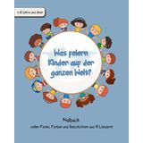 Was feiern Kinder auf der ganzen Welt? Malbuch voller Feste, Farben und Geschichten aus 19 Ländern!