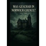 Was geschah in Norwich County?: Die Nacht, in der die Wahrheit stirbt.