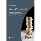 Was ist Vermögen?: Wirtschaftliche Grundlagen, persönlicher Vermögensaufbau, gesellschaftliche Ungleichheiten (nuggets)
