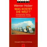 Was Kostet Die Welt?: Amerikanische Traume, Transatlantische Zweifel