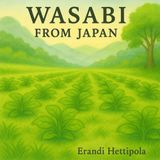 Wasabi from Japan (Grown Around the Globe)