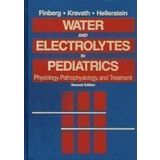 Water and Electrolytes in Pediatrics: Physiology, Pathology, and Treatment 2nd Edition by Finberg MD, Laurence, Kravath MD, Richard (1993) Hardcover