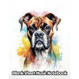Watercolor Dog Blank Sheet Music Notebook: 12 Staves Per Page Manuscript Staff Paper | For Songwriters, Musicians and Composers | Boxers, Puppy and Pet Lovers | 8.5 x 11 Inches | 111 Pages