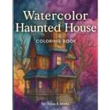 Watercolor Haunted House Coloring Book: Spooky Gothic Halloween Art Therapy with Creepy Mansions & Haunted Castles – For Teens & Adults
