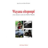 Wayana eitoponpë : une histoire orale des Indiens Wayana