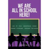 We Are All in School Here!