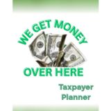 We Get Money Over Here: Taxpayer Planner