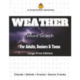 Weather Words Word Search For Adults, Seniors & Teens Large Print Edition: 3,000 Terms of Weather, Seasons, and Storms - The Language of the SkieS (PuzzTown Originals)