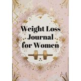 Weight Loss Journal for Women: Fitness & Wellness Planner to Track Weight Loss, Healthy Habits, Workouts, Meals, and Self-Care Goals