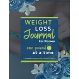 Weight Loss Journal For Women One Pound At A Time!: Weight Loss Dairy Food Log For Tracking Meals, Weight Loss & Exercise 8.5" x 11"