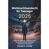 Weihnachtsandacht für Teenager 2025: Täglicher Leitfaden zur Suche nach Ihrem Ziel und Ihrer Identität während der Feiertage