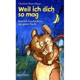 Weil ich dich so mag: Kuschel-Geschichten zur guten Nacht
