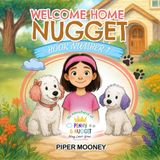 Welcome Home Nugget: A Story About Adoption | Big Sister Feelings | Emotional Growth | Friendship | Forever Families (The Adventures of Penny & Nugget by Piper Mooney)