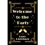 Welcome to the Party | Party-Gästebuch: Das Ausfüllbuch für unvergessliche Feste – Ein Gästebuch für die schönsten Partyerinnerungen