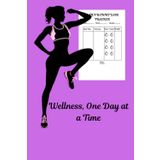 Wellness, One Day at a Time: Track Meals, Exercise, Hydration & Weight—One Day at a Time