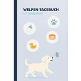 Welpen-Tagebuch - Unsere erste gemeinsame Zeit: Tagebuch für Training, Alltag & schöne Erlebnisse mit Ihrem Hund