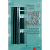 Welt und Praxis: Schritte zu einer phänomenologischen Handlungstheorie (Orbis phaenomenologicus)