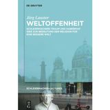 Weltoffenheit: Schleiermachers Traum Und Habermas' Idee Zur Bedeutung Der Religion Für Eine Bessere Welt