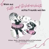 Wenn aus Fell- und Schokoschnute echte Freunde werden: 30 Gute - Nacht - Geschichten, die Kind und Hund verbinden