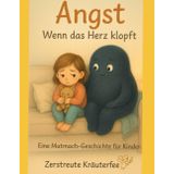 „Wenn das Herz klopft - Angst kindgerecht erklärt“: Ein Mitmachbuch über große Gefühle, kleine Schritte und echte Stärke - für Kinder ab 5 Jahren (Gefühle für Kinder erklärt, Band 1)