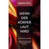 Wenn der Körper laut wird: The Mindbody Syndrome - Anhand von Wissen raus aus dem chronischen Schmerz