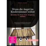 Wenn die Angst im Kinderzimmer wohnt: So helfen Sie Ihrem Kind, Sorgen zu meistern: Angststörungen und Panikattacken gezielt begegnen: Ein ... und Unterstützung für Eltern.
