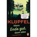 Wenn Ende gut, dann alles: Kriminalroman - Der SPIEGEL-Bestseller von Volker Klüpfel, bekannt von den Kluftinger-Krimis (Svetlana und Tommi ermitteln, Band 1)