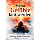 Wenn Gefühle laut werden: Über Wut, Angst und das Gefühl nicht mehr zu können