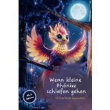 Wenn kleine Phönixe schlafen gehen - das Gute-Nacht-Geschichten Buch: 15 Gute Nacht Vorlesegeschichten für Kinder ab 3,4,5 Jahren: liebevolle 3-5-7 ... - Phönix Fabelwesen Geschenke für Kinder
