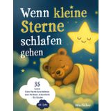 Wenn kleine Sterne schlafen gehen: 35 kurze Gute-Nacht-Geschichten zum Vorlesen & Kuscheln – für Kinder ab 1 Jahr. Mit zauberhaften Illustrationen für eine friedliche Einschlafzeit