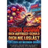 Wenn Scham Dich Auffrisst und Schuld Dich Nie Loslässt: Ein Leben Auf Maximum-Drama: Was Passiert, Wenn Emotionen So Laut Werden, Dass Du Dich Selbst ... – Ein Chaotischer Blick in Die Gefühlshölle