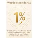 Werde einer der 1%: Der klare Weg vom Durchschnitt zum außergewöhnlichen Leben – Stärke, Erfolg und Freiheit Schritt für Schritt meistern