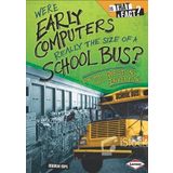 Were Early Computers Really the Size of a School Bus?: And Other Questions about Inventions (Is That a Fact?) by Deborah Kops (2011-01-01)
