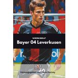 Werkself: Bayer 04 Leverkusen (Die Global Club Chronicles: Bundesliga)
