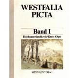 Westfalia Picta: Erfassung westfälischer Ortsansichten vor 1900, Bd. I, Hochsauerlandkreis / Kreis Olpe