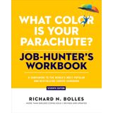 What Color Is Your Parachute? Job-Hunter's Workbook, Seventh Edition: A Companion to the World's Most Popular and Bestselling Career Handbook