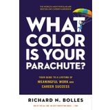What Color Is Your Parachute?: Your Guide to a Lifetime of Meaningful Work and Career Success