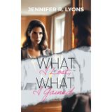What I Lost, What I Gained