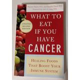 What to Eat if You Have Cancer (revised): Healing Foods that Boost Your Immune System by Keane. Maureen ( 2006 ) Paperback