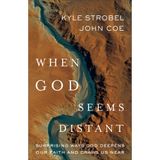 When God Seems Distant: Surprising Ways God Deepens Our Faith and Draws Us Near