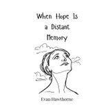 When Hope Is a Distant Memory