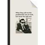 When They Call Me The Problematic One At Work, But Never The Ugly One: Grid Paper Notebook, It’s the ultimate desk companion or gift for friends, ... managers, boss or your fabulous self
