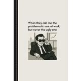 When They Call Me The Problematic One At Work, But Never The Ugly One: Notebook With Funny Quote, Funny Gifts For Best Friend, Office Gag Gifts For Coworkers