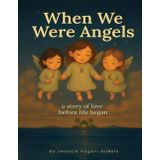 When We Were Angles: A story Of Love Before Life Began