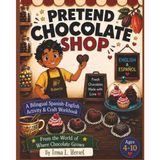 Where Chocolate Grows Pretend Chocolate Shop Activity Book: A Screen-Free Bilingual Spanish-English Pretend Play Workbook with Cut-and-Paste ... Play Money, Menus, and Creative Learning Fun